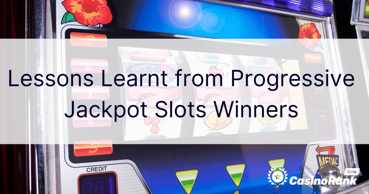 Lezioni apprese dai vincitori delle slot con jackpot progressivo