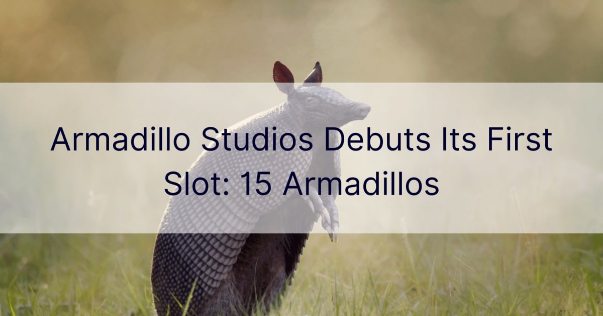 Armadillo Studios debutta con la sua prima slot: 15 Armadillos
