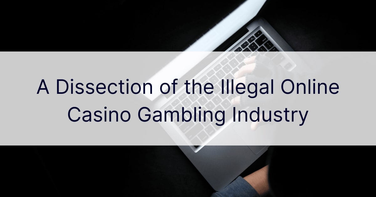 Una dissezione dell'industria illegale del gioco d'azzardo nei casinÃ² online