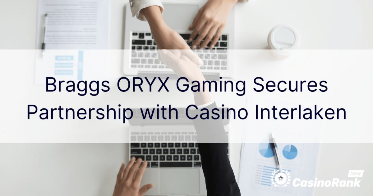 Braggs ORYX Gaming si assicura la partnership con Casino Interlaken